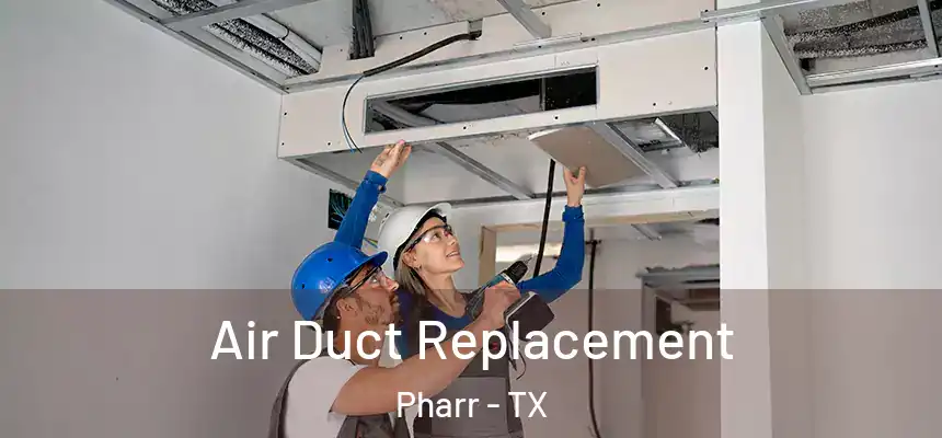 Air Duct Replacement Pharr - TX