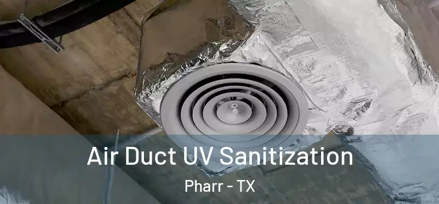 Air Duct UV Sanitization Pharr - TX