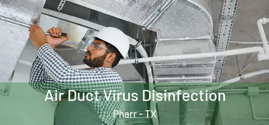  Air Duct Virus Disinfection Pharr - TX