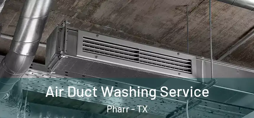Air Duct Washing Service Pharr - TX