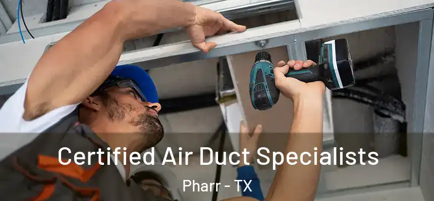 Certified Air Duct Specialists Pharr - TX