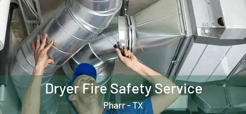 Dryer Fire Safety Service Pharr - TX