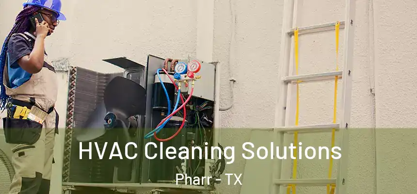 HVAC Cleaning Solutions Pharr - TX