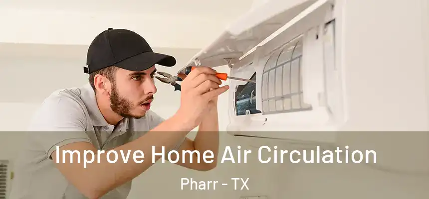 Improve Home Air Circulation Pharr - TX