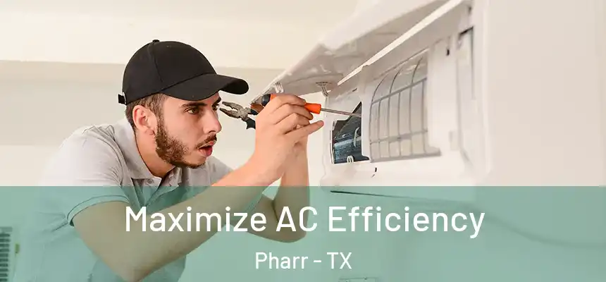  Maximize AC Efficiency Pharr - TX