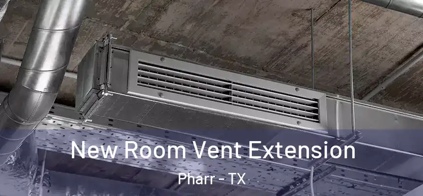 New Room Vent Extension Pharr - TX