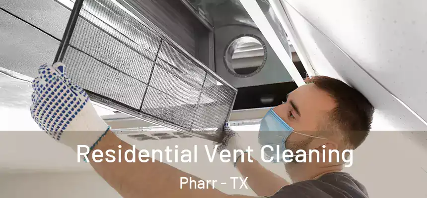 Residential Vent Cleaning Pharr - TX